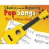 Crescendo Music Ukulele From The Beginning Pop Songs Yellow Book