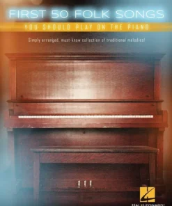 Crescendo Music Manuscript FIRST 50 FOLK SONGS YOU SHOULD PLAY ON THE PIANO