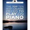 Crescendo Music The Top 10 Most Calming Pieces To Play On Piano Manuscript