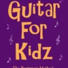Crescendo Music Guitar For Kidz Vol. 1 1 Crescendo Music Guitar For Kidz Vol. 1